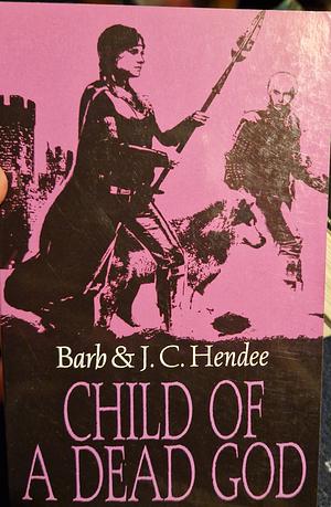 Child of a Dead God by Barb Hendee, J.C. Hendee