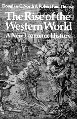 The Rise of the Western World: A New Economic History by R. P. Thomas, Douglass C. North, D. C. North