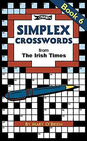 Simplex Crosswords Book 6: From the Irish Times by Mary O'Brien