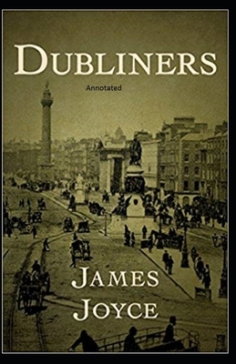 Dubliners Annotated by James Joyce