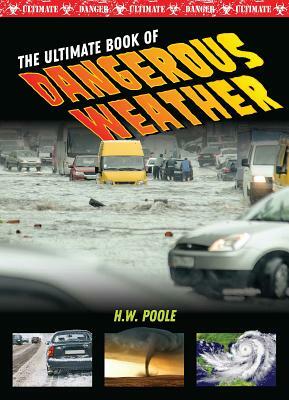 The Ultimate Book of Dangerous Weather by John Perritano