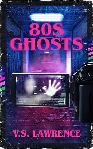 80s Ghosts by V.S. Lawrence