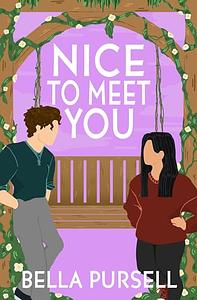 Nice To Meet You by Bella Pursell