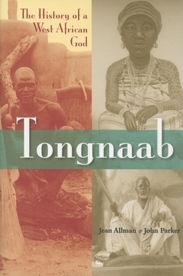 Tongnaab: The History of a West African God by John Parker, Jean Allman