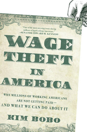 Wage Theft in America: Why Millions of Working Americans Are Not Getting Paid-And What We Can Do About It by Kim Bobo