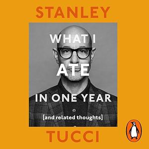 What I Ate in One Year by Stanley Tucci