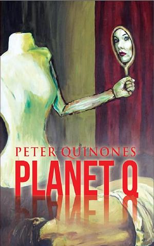 Planet Q by Peter Quiñones, Peter Quiñones