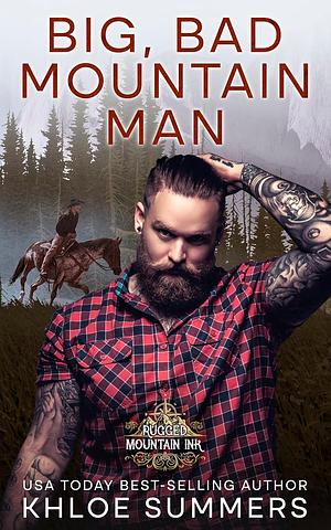 Big, Bad, Mountain Man by Khloe Summers