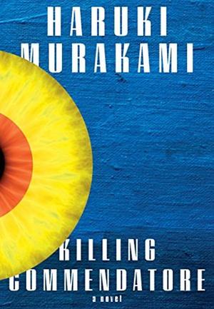 Killing Commendatore by Haruki Murakami