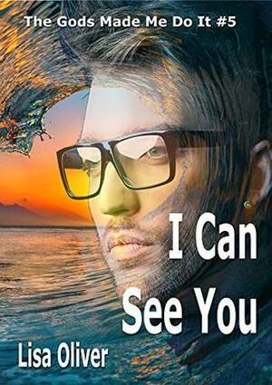 I Can See You by Lisa Oliver