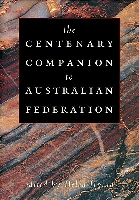 The Centenary Companion to Australian Federation by 