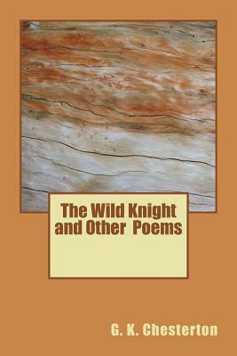 The Wild Knight and Other Poems by G.K. Chesterton