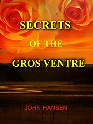 Secrets of the Gros Ventre by John Hansen