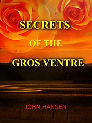 Secrets of the Gros Ventre by John Hansen