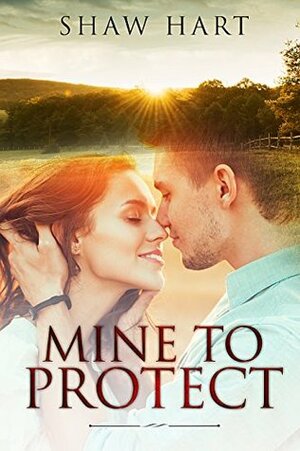 Mine to Protect by Shaw Hart