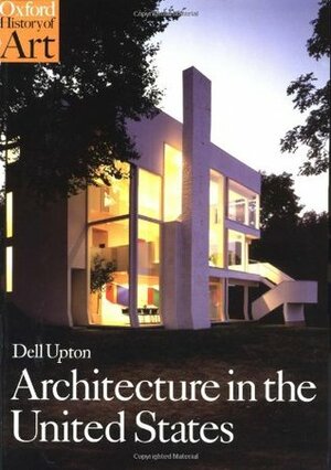 Architecture in the United States by Dell Upton