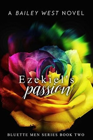 Ezekiel's Passion by Bailey West