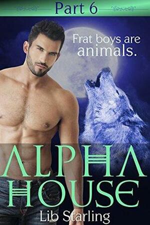 Alpha House: Part 6: A Shapeshifter/BBW Serial Romance by Lib Starling