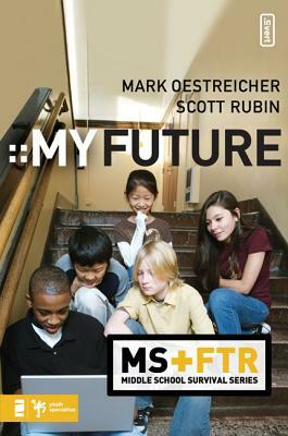 My Future by Mark Oestreicher, Scott Rubin