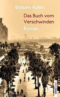 Das Buch vom Verschwinden: Roman by Ibtisam Azem