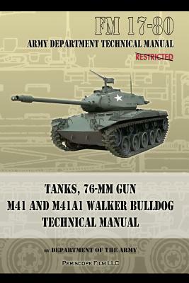 Tanks, 76-MM Gun M41 and M41A1 Walker Bulldog: FM 17-80 by Department of the Army