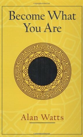 Become What You Are by Alan W. Watts, Mark Watts