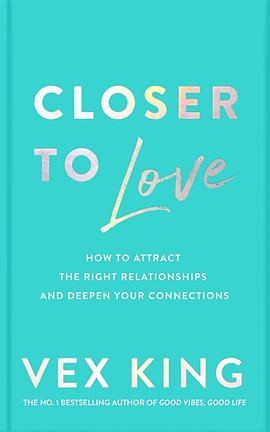 Closer to Love: How to Attract the Right Relationships and Deepen Your Connections by 
