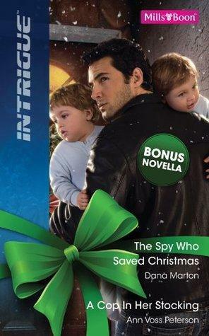 The Spy Who Saved Christmas / A Cop in Her Stocking / Murder at Last Chance Ranch by Dana Marton, B.J. Daniels, Ann Voss Peterson