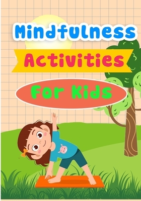 Mindfulness Activities For Kid: A Collection Of Mindfulness Activities Which Develop Children's Creativity, Thinking And Social Skills: (For Toddlers, by Melissa Fuller