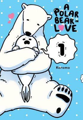A Polar Bear in Love, Vol. 1 by Koromo