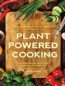 Plant Powered Cooking: 52 Inspired Ideas for Growing and Cooking Yummy Good Food by Alice Mary Alvrez