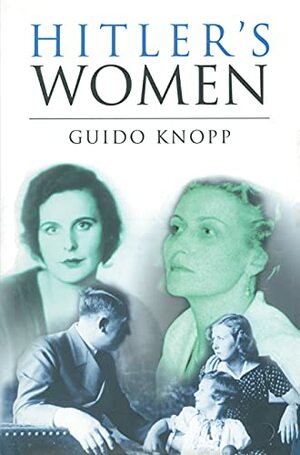 Les femmes d'Hitler by Guido Knopp