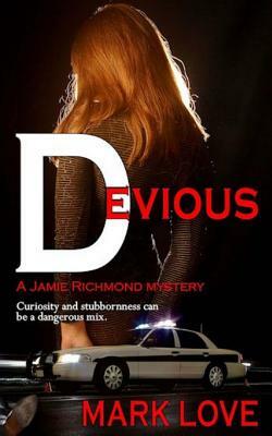 Devious: A Jamie Richmond Mystery by Mark Love