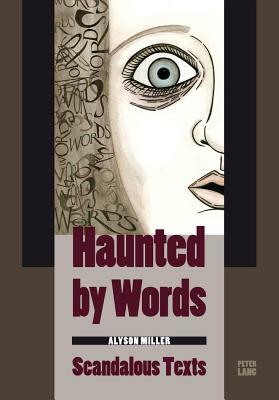 Haunted by Words: Scandalous Texts by Alyson Miller