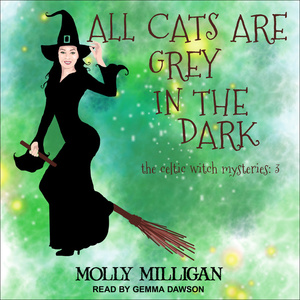 All Cats Are Grey In The Dark by Molly Milligan