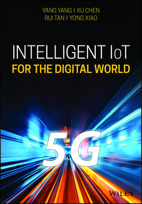 Intelligent Iot for the Digital World by Xu Chen, Yang Yang, Rui Tan