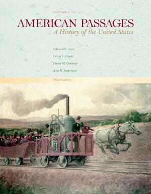American Passages: A History of the United States, Vol. I: To 1877 by David M. Oshinsky, Edward L. Ayers, Lewis L. Gould