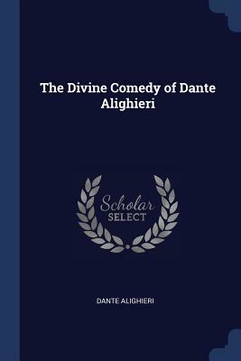 The Divine Comedy of Dante Alighieri by Dante Alighieri