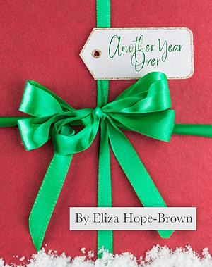 Another Year Over by Eliza Hope-Brown, Eliza Hope-Brown