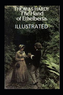 The Hand of Ethelberta (Illustrated) by Thomas Hardy