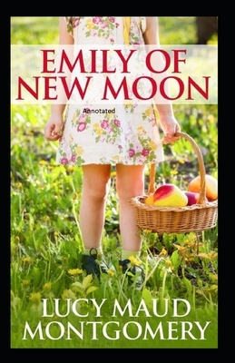 Emily of New Moon Annotated by L.M. Montgomery