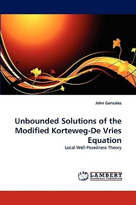 Unbounded Solutions of the Modified Korteweg-de Vries Equation by John Gonzalez