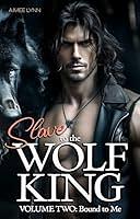 Slave to the Wolf King: Bound to You by Aimee Lynn