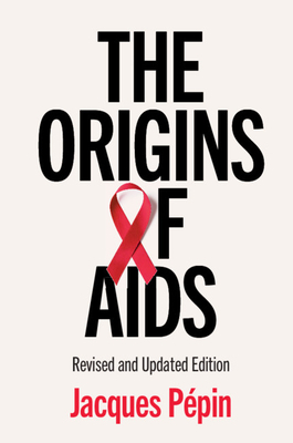 The Origins of AIDS by Jacques Pépin