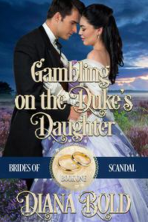 Gambling on the Duke's Daughter by Diana Bold