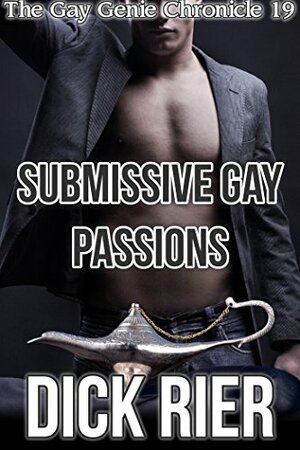 Submissive Gay Passions by Dick Rier