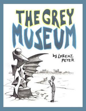 The Grey Museum by Lorenz Peter