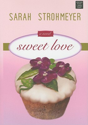 Sweet Love by Sarah Strohmeyer