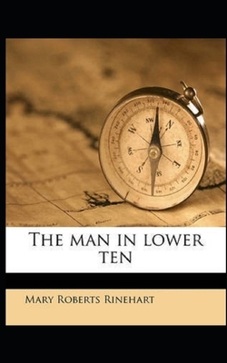 The Man in Lower Ten Illustrated by Mary Roberts Rinehart