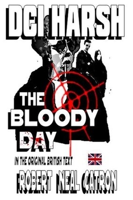 DCI Harsh the Bloody Day by Robert Neal Catron